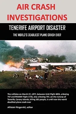 Légi balesetek kivizsgálása: A világ eddigi leghalálosabb repülőgép-szerencsétlensége a tenerifei reptéren - Air Crash Investigations: Tenerife Airport Disaster, the World's Deadliest Plane Crash Ever