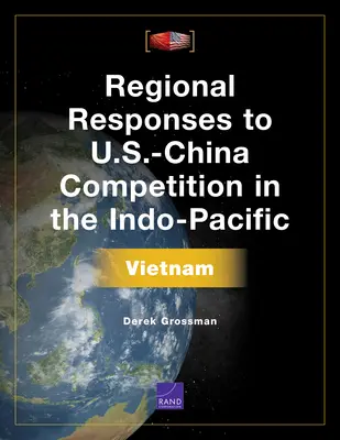 Regionális válaszok az amerikai-kínai versengésre az Indo-csendes-óceáni térségben: Vietnam - Regional Responses to U.S.-China Competition in the Indo-Pacific: Vietnam