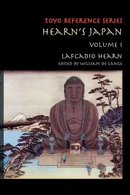 Hearn Japánja: Írások egy misztikus országból, 1. kötet - Hearn's Japan: Writings from a Mystical Country, Volume 1