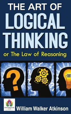 A logikus gondolkodás művészete, avagy az érvelés törvénye - The Art of Logical Thinking or The Law of Reasoning