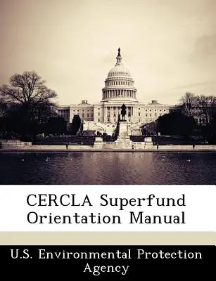 Cercla Superfund orientációs kézikönyv - Cercla Superfund Orientation Manual