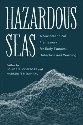 Veszélyes tengerek: A szociotechnikai keretrendszer a szökőár korai észleléséhez és figyelmeztetéséhez - Hazardous Seas: A Sociotechnical Framework for Early Tsunami Detection and Warning