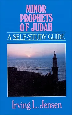 Júda kisebb prófétái: A Self-Study Guide - Minor Prophets of Judah: A Self-Study Guide