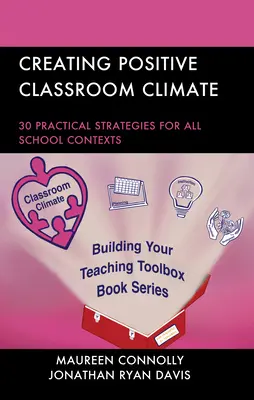 Pozitív osztálytermi légkör kialakítása: 30 gyakorlati stratégia minden iskolai környezetben - Creating Positive Classroom Climate: 30 Practical Strategies for All School Contexts