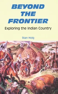 A határon túl: Az indiánvidék felfedezése - Beyond the Frontier: Exploring the Indian Country