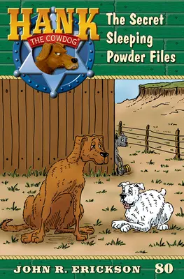 The Secret Sleeping Powder Files: Hank, a tehénkutya 80. könyv - The Secret Sleeping Powder Files: Hank the Cowdog Book 80