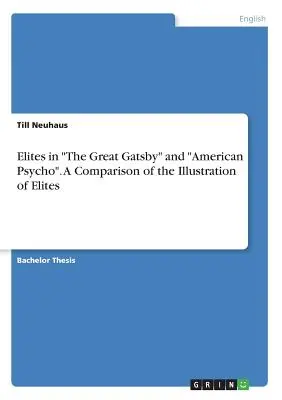 Elitek a „The Great Gatsby”-ben és az „American Psycho”-ban. Az elitek ábrázolásának összehasonlítása” - Elites in The Great Gatsby