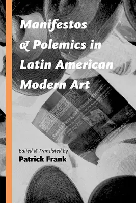 Kiáltványok és polémiák a latin-amerikai modern művészetben - Manifestos and Polemics in Latin American Modern Art