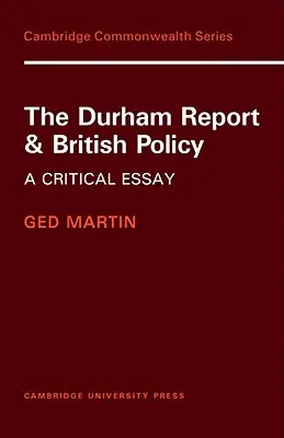 A Durham-jelentés és a brit politika: Kritikai esszé - The Durham Report and British Policy: A Critical Essay