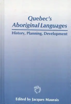 Québec őslakos nyelvei: Történelem, tervezés és fejlesztés - Quebec's Aboriginal Languages: History, Planning and Development