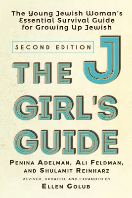 The Jgirl's Guide (A Jgirl's Guide): A fiatal zsidó nő alapvető túlélési útmutatója a zsidó felnövéshez - The Jgirl's Guide: The Young Jewish Woman's Essential Survival Guide for Growing Up Jewish