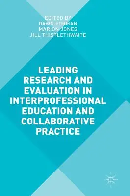 Vezető kutatás és értékelés a szakmaközi oktatásban és az együttműködő gyakorlatban - Leading Research and Evaluation in Interprofessional Education and Collaborative Practice