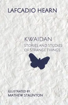 Kwaidan: Történetek és tanulmányok furcsa dolgokról - Kwaidan: Stories and Studies of Strange Things