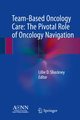 Csapat alapú onkológiai ellátás: Az onkológiai navigáció kulcsfontosságú szerepe - Team-Based Oncology Care: The Pivotal Role of Oncology Navigation