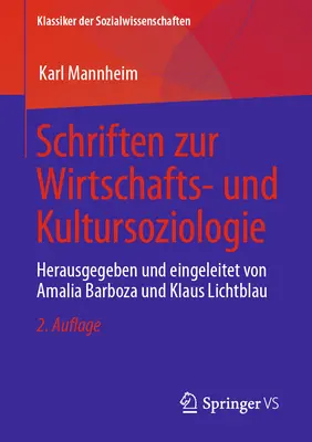 Schriften Zur Wirtschafts- Und Kultursoziologie: Herausgegeben Und Eingeleitet Von Amalia Barboza Und Klaus Lichtblau