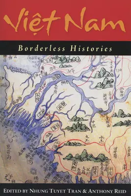 Vietnam: Vietnam: Határtalan történetek - Viet Nam: Borderless Histories