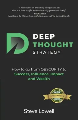 Mélyenszántó stratégia: Hogyan juthatsz el a SZEMÉLYESSÉGtől a sikerig, a befolyásig, a hatásig és a gazdagságig - Deep Thought Strategy: How to go from OBSCURITY to Success, Influence, Impact and Wealth