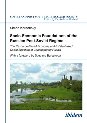 Az orosz posztszovjet rezsim társadalmi-gazdasági alapjai: A mai Oroszország erőforrás-alapú gazdasága és birtokalapú társadalmi szerkezete - Socio-Economic Foundations of the Russian Post-Soviet Regime: The Resource-Based Economy and Estate-Based Social Structure of Contemporary Russia