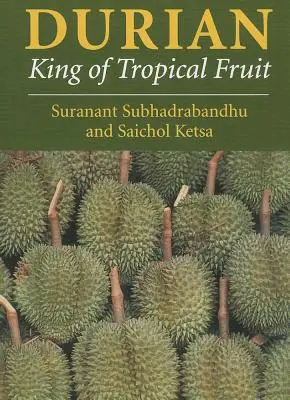 Durian: a trópusi gyümölcsök királya - Durian: King of Tropical Fruit