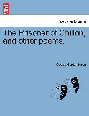 A chilloni fogoly és más versek. - The Prisoner of Chillon, and Other Poems.