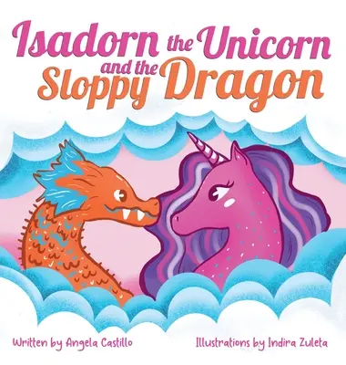 Isadorn, az egyszarvú és a hanyag sárkány - Isadorn the Unicorn and the Sloppy Dragon