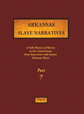 Arkansas Slave Narratives - 7. rész: A rabszolgaság népi története az Egyesült Államokban egykori rabszolgákkal készített interjúkból - Arkansas Slave Narratives - Part 7: A Folk History of Slavery in the United States from Interviews with Former Slaves