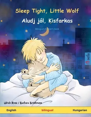 Sleep Tight, Little Wolf - Aludj jól, Kisfarkas (angol - magyar) - Sleep Tight, Little Wolf - Aludj jl, Kisfarkas (English - Hungarian)