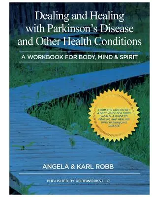 A Parkinson-kór és más egészségügyi állapotok kezelése és gyógyítása: A Workbook for Body, Mind & Spirit - Dealing and Healing with Parkinson's Disease and Other Health Conditions: A Workbook For Body, Mind & Spirit