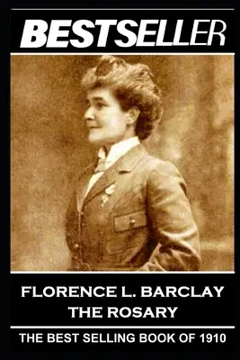 Florence L. Barclay - A rózsafüzér: Az 1910-es év bestsellere - Florence L. Barclay - The Rosary: The Bestseller of 1910