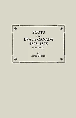 Skótok az Egyesült Államokban és Kanadában, 1825-1875. Harmadik rész - Scots in the USA and Canada, 1825-1875. Part Three