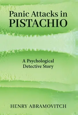 Pánikroham a pisztáciában: Egy pszichológiai detektívtörténet - Panic Attacks in Pistachio: A Psychological Detective Story