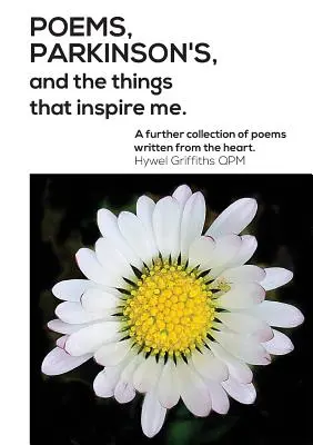 Versek, Parkinson-kór és a dolgok, amelyek inspirálnak engem - Poems, Parkinson's and the things that inspire me