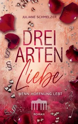 Drei Arten Liebe: Wenn Hoffnung lebt