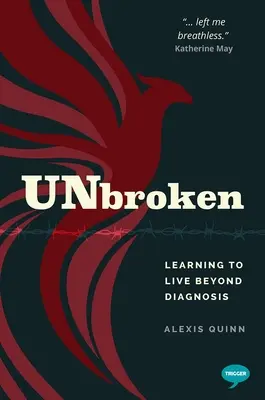 Unbroken: Tanulás a diagnózison túl élni - Unbroken: Learning to Live Beyond Diagnosis