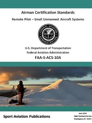 Távrepülőgép-pilóta (sUAS) képesítési szabványai - Remote Pilot (sUAS) Airman Certification Standards