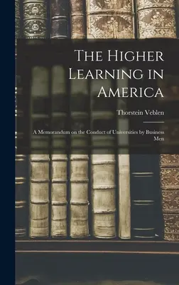 A felsőoktatás Amerikában: Memorandum az egyetemek üzletemberek általi vezetéséről - The Higher Learning in America: A Memorandum on the Conduct of Universities by Business Men