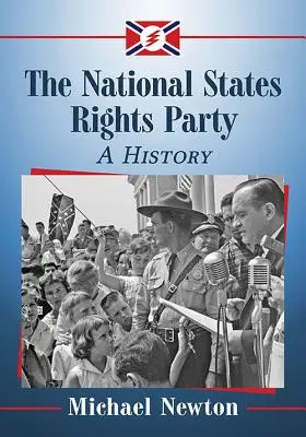 A Nemzeti Államjogi Párt: A History - The National States Rights Party: A History