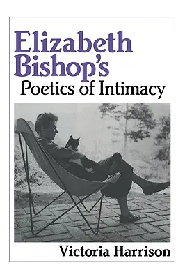 Elizabeth Bishop az intimitás poétikája - Elizabeth Bishop's Poetics of Intimacy