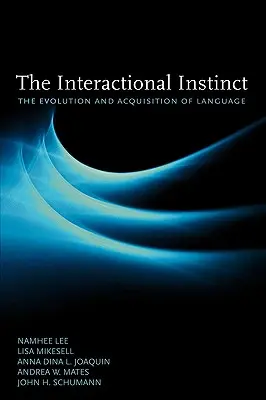 Az interakciós ösztön: A nyelv evolúciója és elsajátítása - The Interactional Instinct: The Evolution and Acquisition of Language