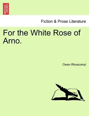 Az arnói fehér rózsáért. - For the White Rose of Arno.