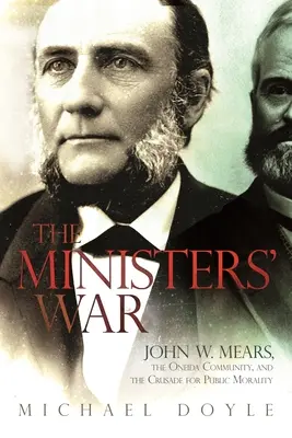 A lelkészek háborúja: John W. Mears, az Oneida közösség és a közerkölcsért folytatott keresztes hadjárat - The Ministers' War: John W. Mears, the Oneida Community, and the Crusade for Public Morality