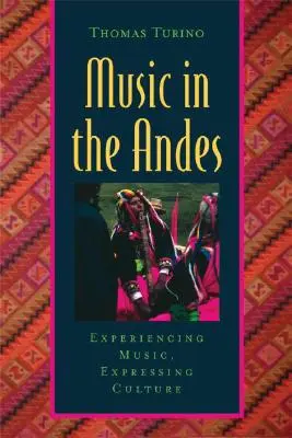 Zene az Andokban: A zene megtapasztalása, a kultúra kifejezése [CD-vel (Audio)] - Music in the Andes: Experiencing Music, Expressing Culture [With CD (Audio)]