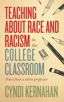 Tanítás a fajról és a rasszizmusról a főiskolai tanteremben: Egy fehér professzor feljegyzései - Teaching about Race and Racism in the College Classroom: Notes from a White Professor