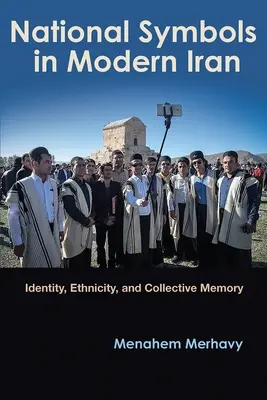 Nemzeti szimbólumok a modern Iránban: Identitás, etnicitás és kollektív emlékezet - National Symbols in Modern Iran: Identity, Ethnicity, and Collective Memory