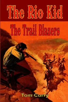 The Rio Kid: A Trail Blazers - The Rio Kid: The Trail Blazers