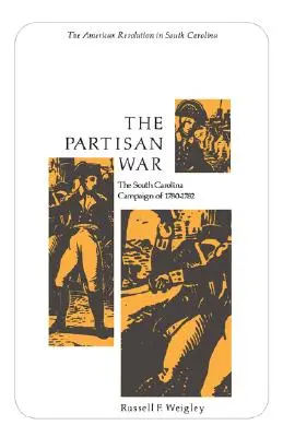 A partizánháború: Az 1780-1782-es dél-karolinai hadjárat - The Partisan War: The South Carolina Campaign of 1780-1782