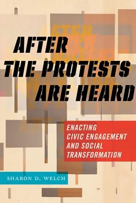 A tiltakozások meghallgatása után: A polgári szerepvállalás és a társadalmi átalakulás megvalósítása - After the Protests Are Heard: Enacting Civic Engagement and Social Transformation