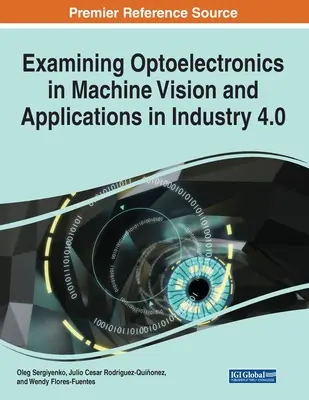 Az optoelektronika vizsgálata a gépi látásban és alkalmazásai az ipar 4.0-ban, 1 kötet - Examining Optoelectronics in Machine Vision and Applications in Industry 4.0, 1 volume