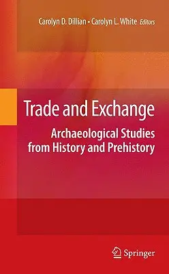 Kereskedelem és csere: Régészeti tanulmányok a történelem és az őstörténet köréből - Trade and Exchange: Archaeological Studies from History and Prehistory