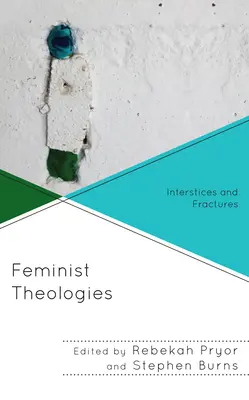 Feminista teológiák: Interstices and Fractures - Feminist Theologies: Interstices and Fractures